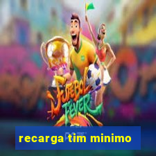 recarga tim minimo