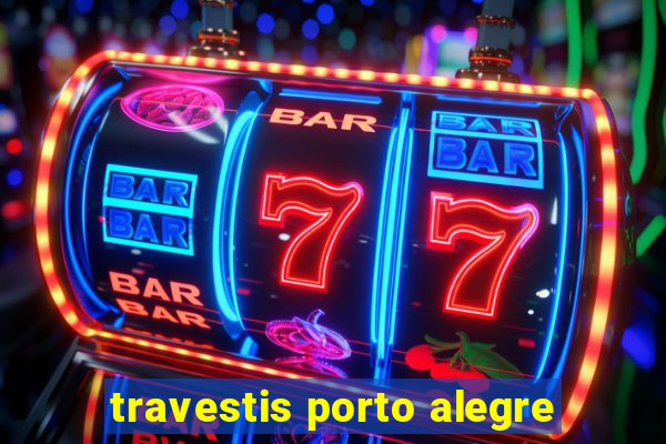 travestis porto alegre