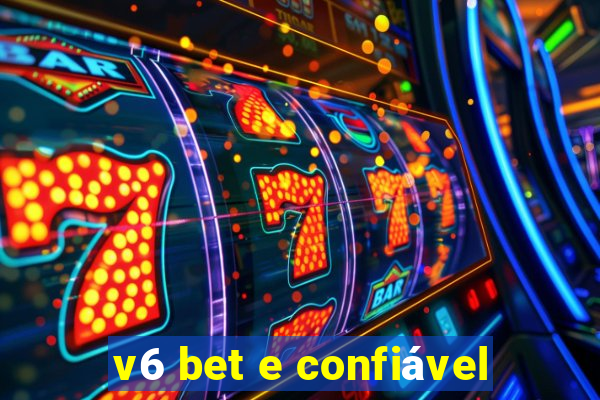 v6 bet e confiável