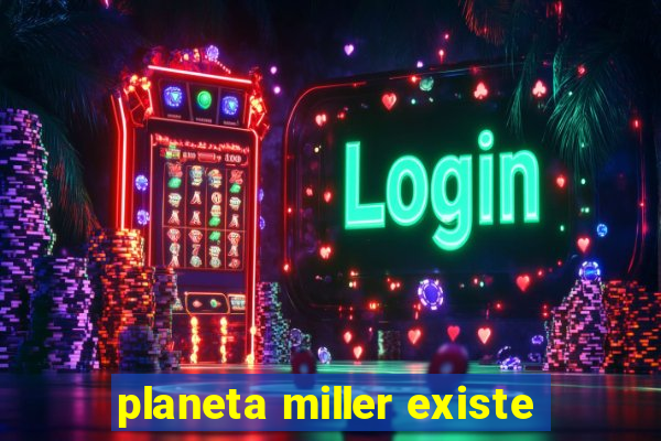 planeta miller existe