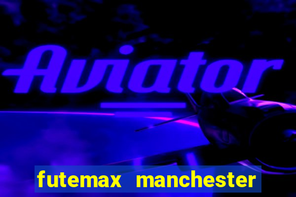 futemax manchester united ao vivo