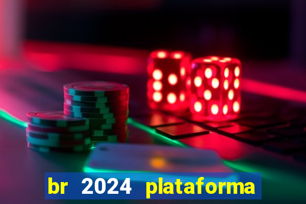 br 2024 plataforma de jogos