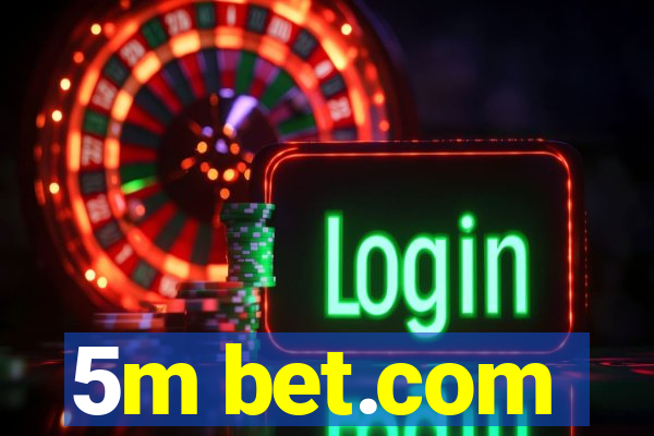 5m bet.com