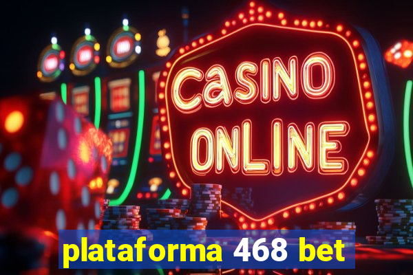 plataforma 468 bet