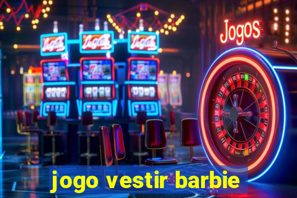 jogo vestir barbie