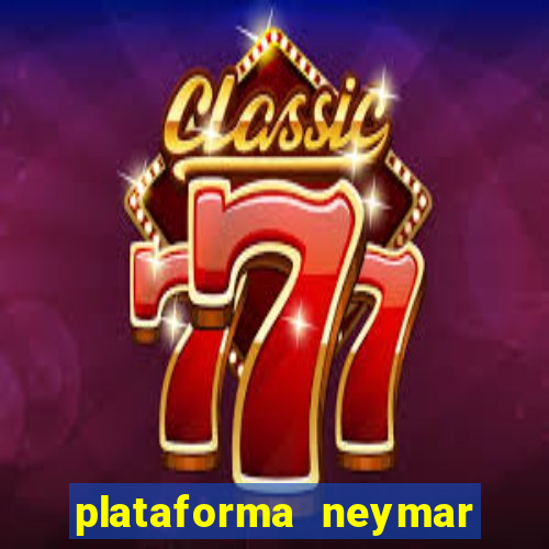 plataforma neymar jr bet