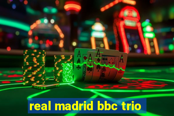 real madrid bbc trio