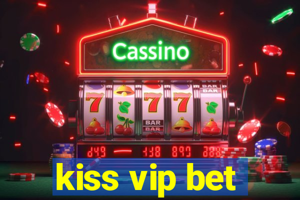 kiss vip bet