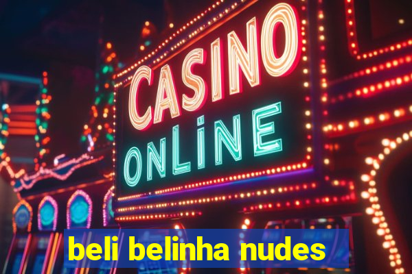 beli belinha nudes