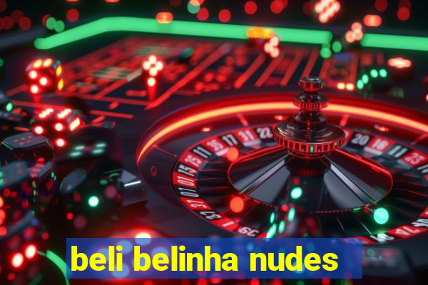 beli belinha nudes