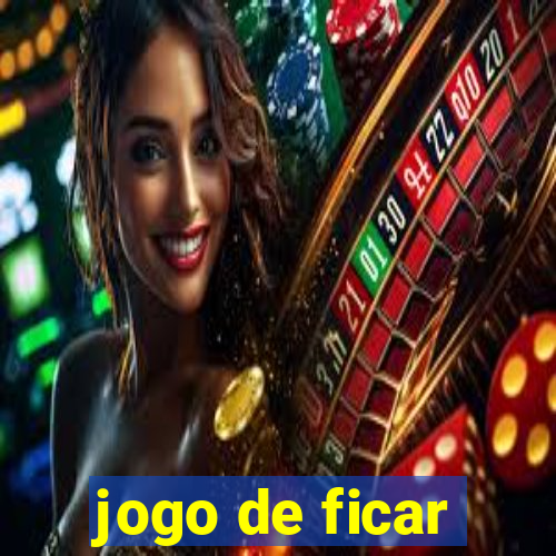 jogo de ficar