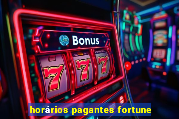 horários pagantes fortune