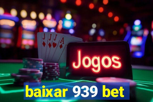 baixar 939 bet