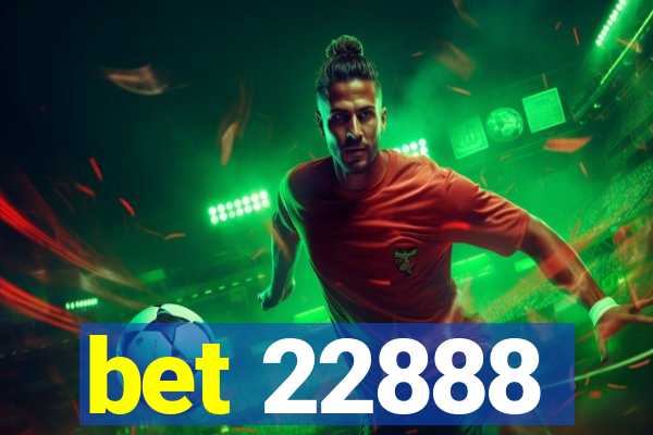 bet 22888