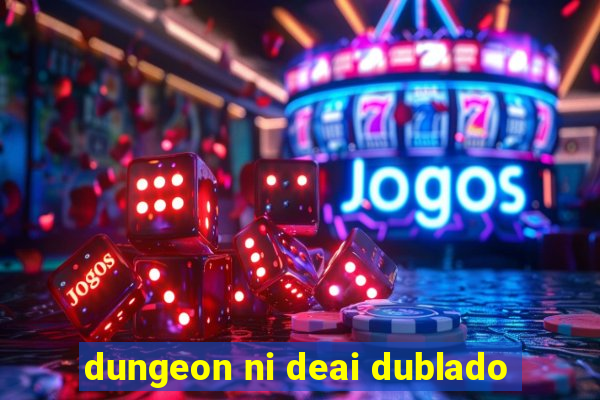 dungeon ni deai dublado