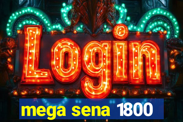 mega sena 1800