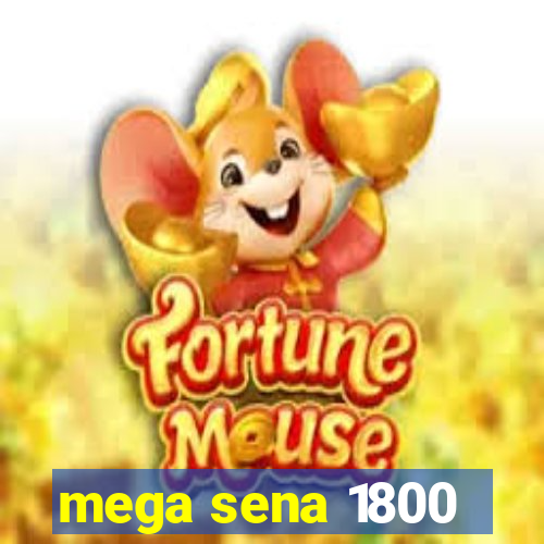 mega sena 1800