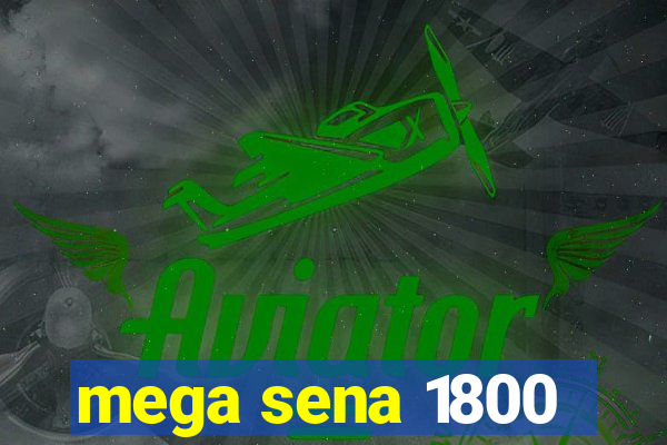 mega sena 1800