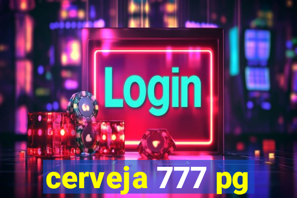 cerveja 777 pg