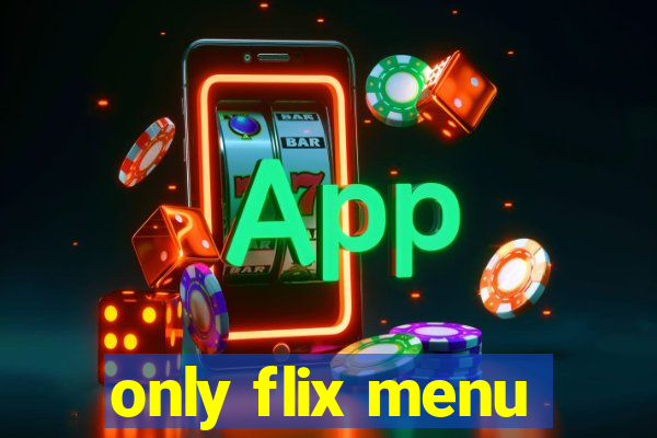 only flix menu