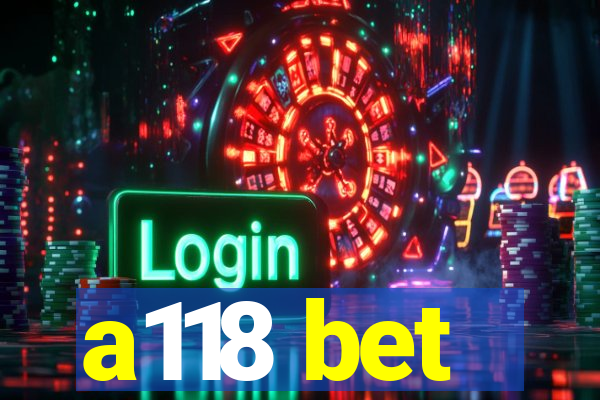 a118 bet