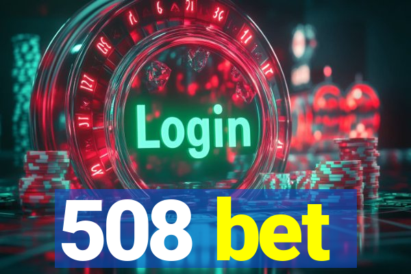 508 bet