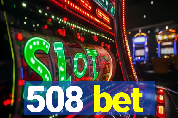 508 bet