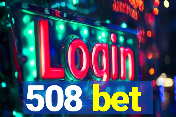 508 bet