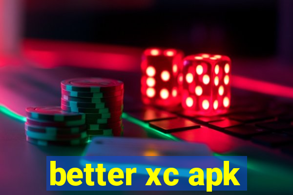 better xc apk