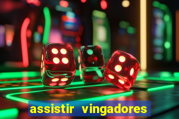 assistir vingadores ultimato filme completo dublado grátis