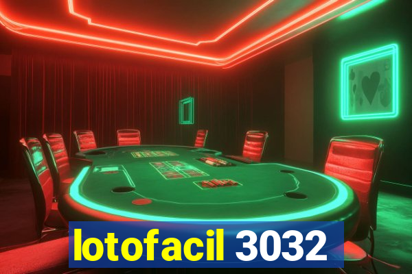 lotofacil 3032