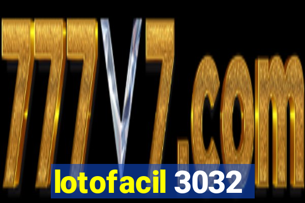 lotofacil 3032