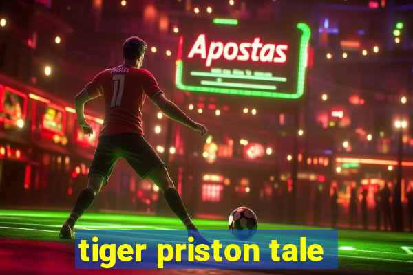 tiger priston tale