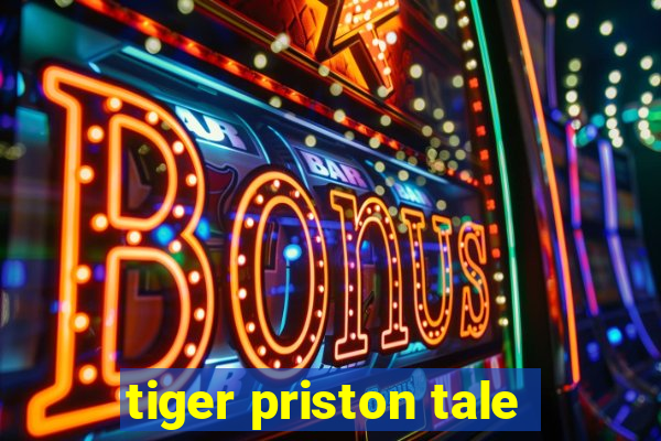 tiger priston tale