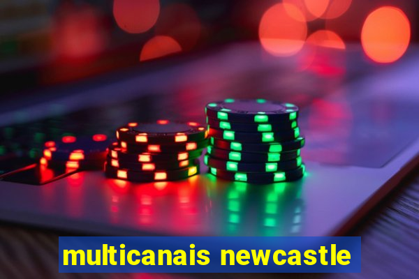 multicanais newcastle