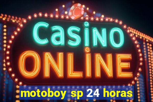 motoboy sp 24 horas