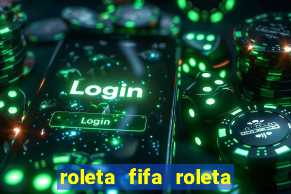 roleta fifa roleta times fifa