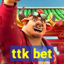 ttk bet