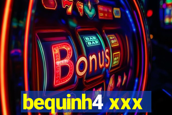 bequinh4 xxx