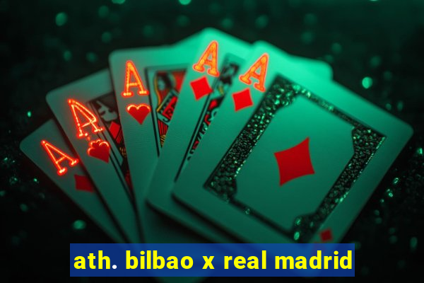 ath. bilbao x real madrid