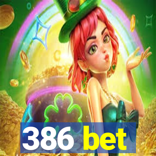 386 bet