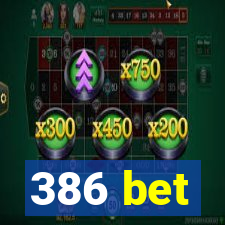 386 bet