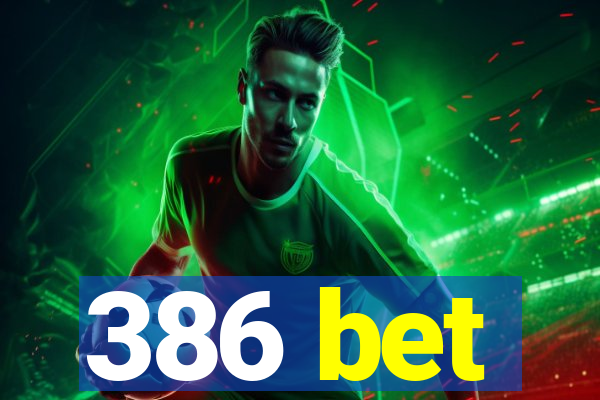 386 bet