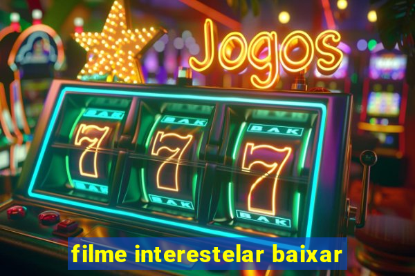 filme interestelar baixar