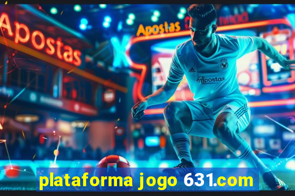 plataforma jogo 631.com