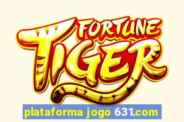 plataforma jogo 631.com