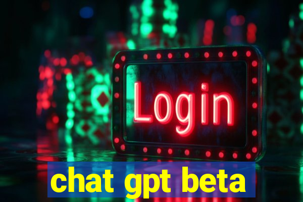 chat gpt beta