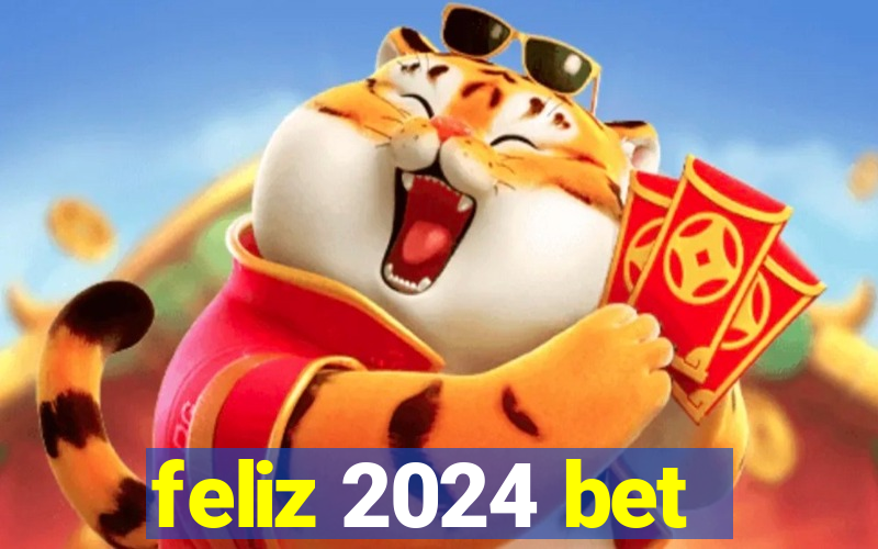 feliz 2024 bet