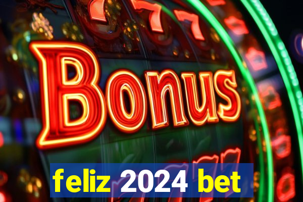 feliz 2024 bet