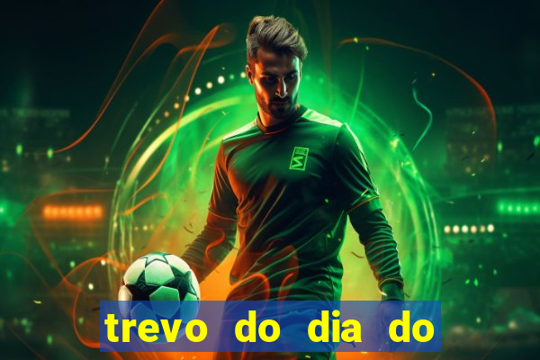 trevo do dia do jogo do bicho